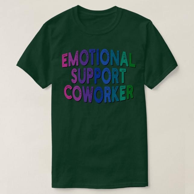 emotional support coworker 1 T-Shirt (Design Front)