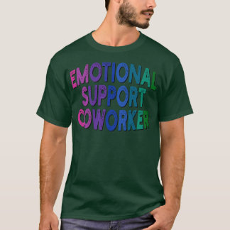 emotional support coworker 1 T-Shirt