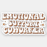 Emotional Support Coworker Sticker