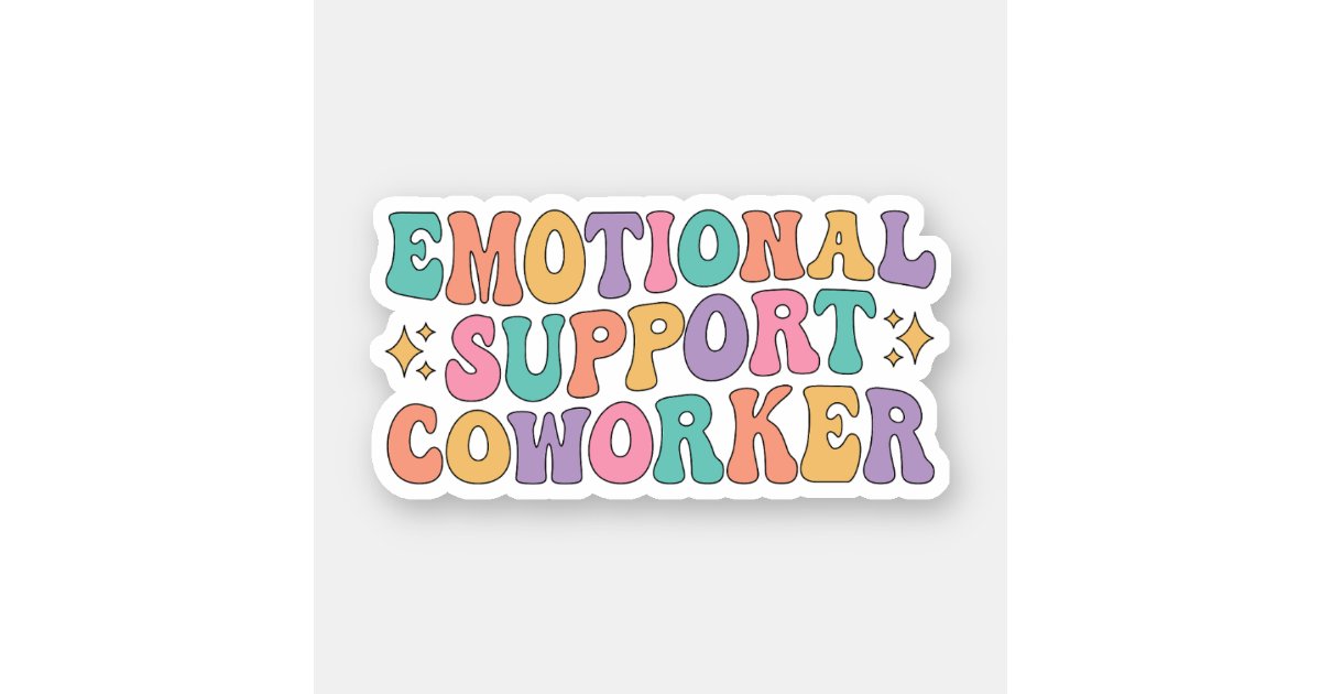 Emotional Support Coworker, Funny Coworker Friend Sticker | Zazzle