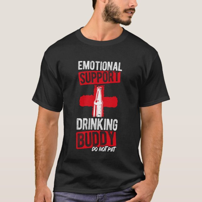 Emotional Support Drinking Buddy DO NOT PET Funny  T-Shirt (Front)
