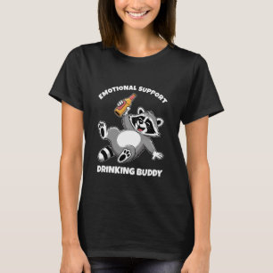 Emotional Support Drinking Buddy Funny Raccoon Dri T-Shirt