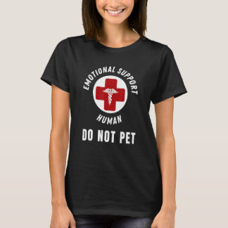 Emotional Support Human Do Not Pet - For Dog - Hu T-Shirt