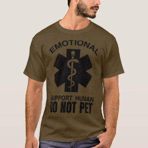 Emotional Support Human Do Not Pet for Emotional S T-Shirt