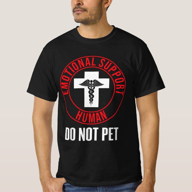 Emotional Support Human Do Not Pet T-Shirt (Front)