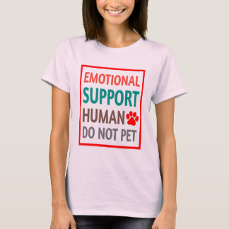 Emotional Support Human Do Not Pet T-Shirt