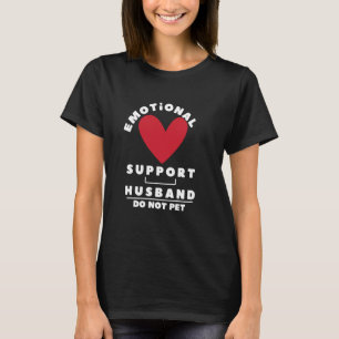 Emotional Support husband Do Not Pet 1 T-Shirt