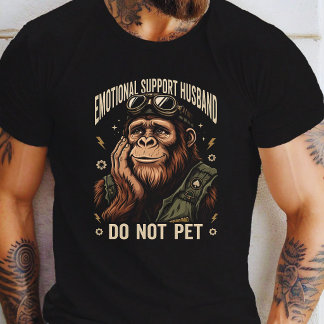 Emotional Support Husband Do Not Pet Bigfoot  T-Shirt