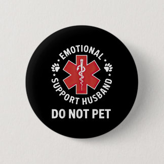 Emotional Support Husband Do Not Pet  Button