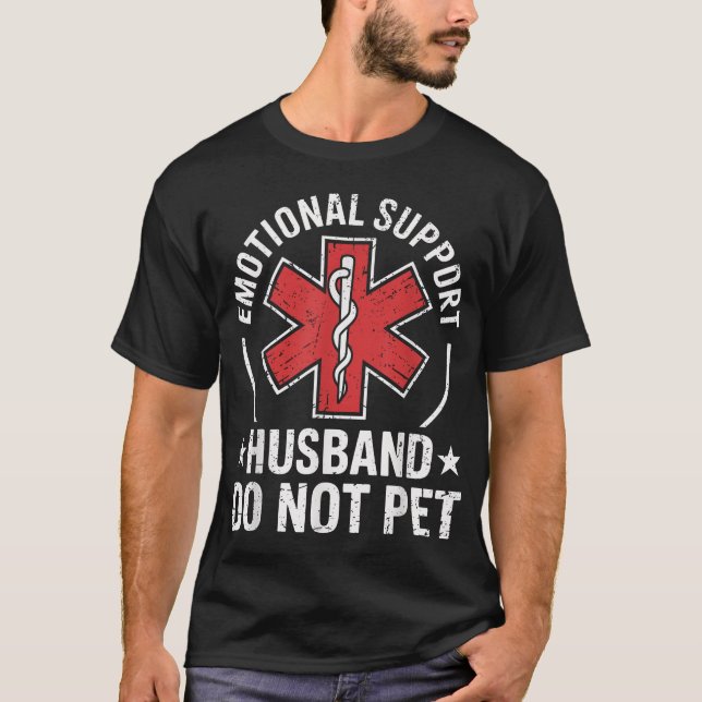 Emotional Support Husband Do Not Pet Dad For Men T-Shirt (Front)