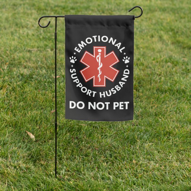 Emotional Support Husband Do Not Pet Garden Flag (In SItu)