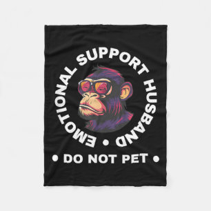 Emotional Support Husband Do Not Pet Monkey Funny Fleece Blanket