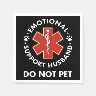 Emotional Support Husband Do Not Pet Napkins