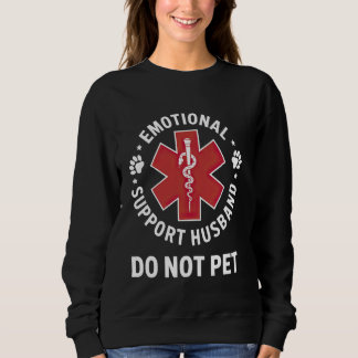 Emotional Support Husband Do Not Pet Sweatshirt