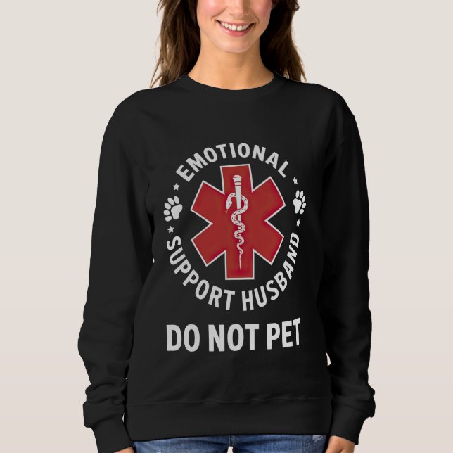 Emotional Support Husband Do Not Pet Sweatshirt (Front)