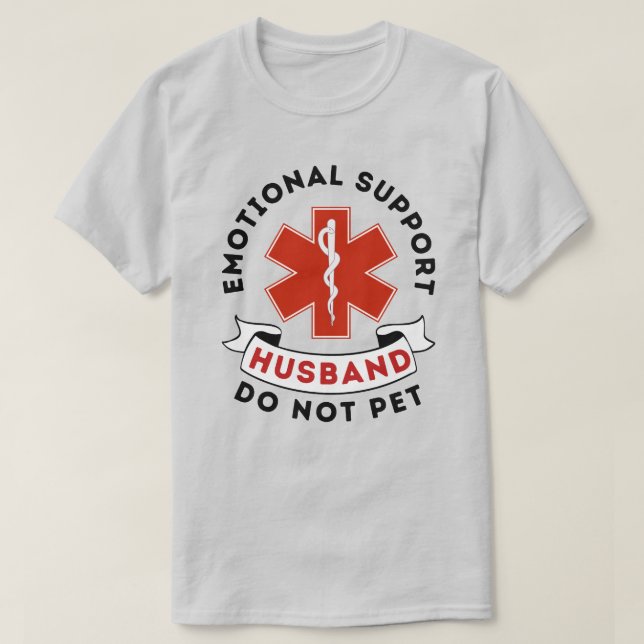 Emotional Support Husband Do Not Pet T-Shirt (Design Front)