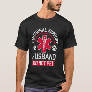 Emotional Support Husband - Funny Do Not Pet Desig T-Shirt
