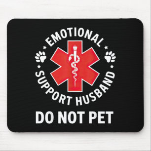 Emotional Support Husband Not Pet Survivor Design Mouse Pad