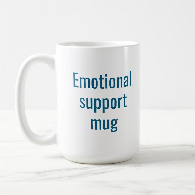 Emotional support mug: Funny coffee mug (Left)