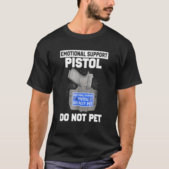 Emotional Support Pistol Do Not Pet Apparel_1 T-Shirt (Front)