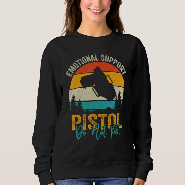 Emotional Support Pistol Do Not Pet Apparel Firear Sweatshirt (Front)