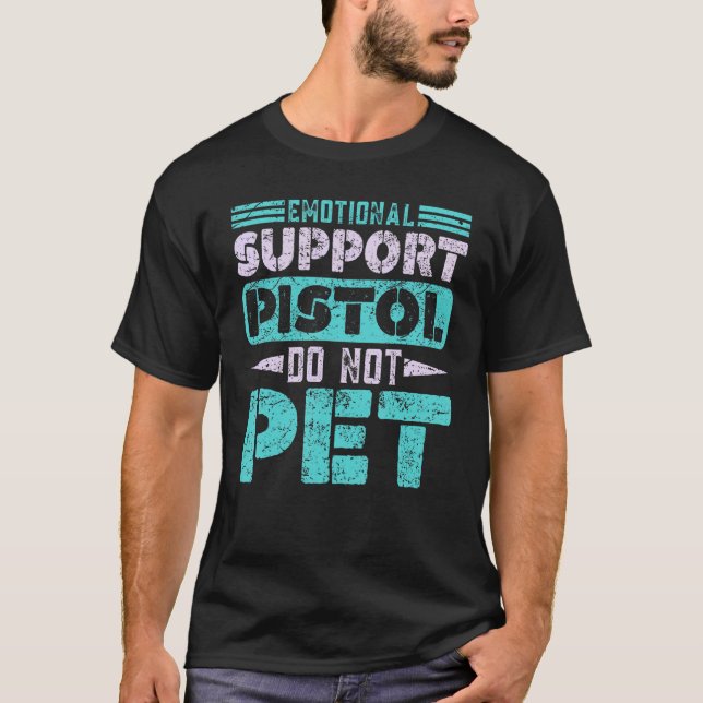 Emotional Support Pistol Do Not Pet Firearm Gun Ap T-Shirt (Front)