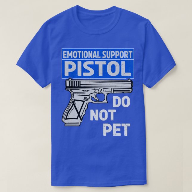 Emotional Support Pistol Do Not Pet T-Shirt (Design Front)