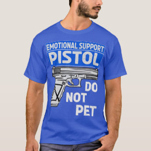 Emotional Support Pistol Do Not Pet T-Shirt
