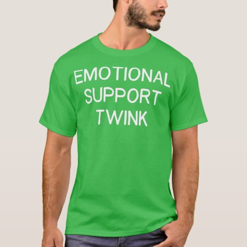 Emotional Support Twink T_Shirt