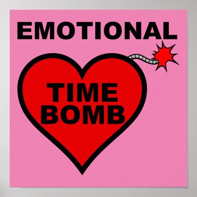 Emotional Time Bomb Funny Poster Sign (Front)