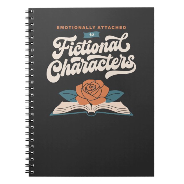 Emotionally Attached to Fictional Characters  Notebook (Front)
