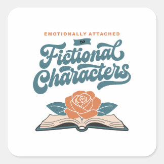 Emotionally Attached to Fictional Characters  Square Sticker