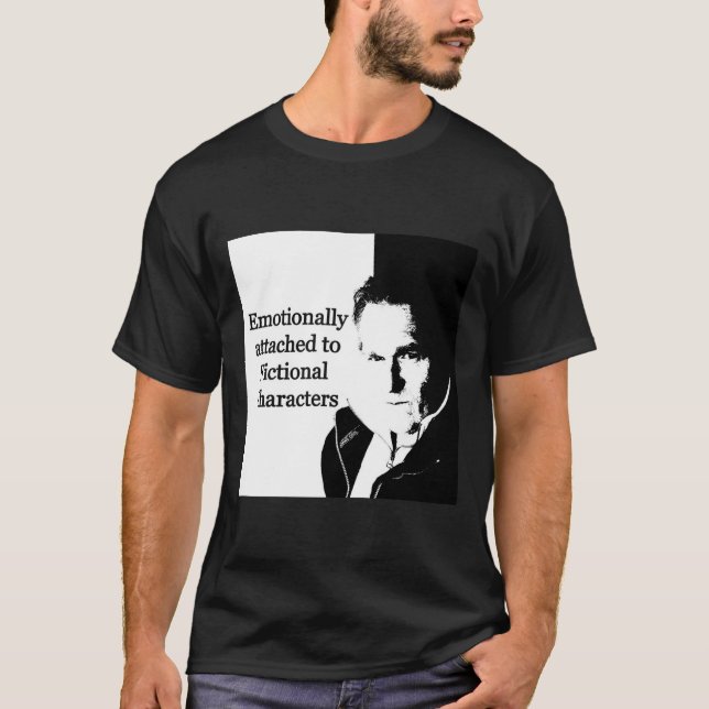 Emotionally attached to Fictional Characters T-Shirt (Front)