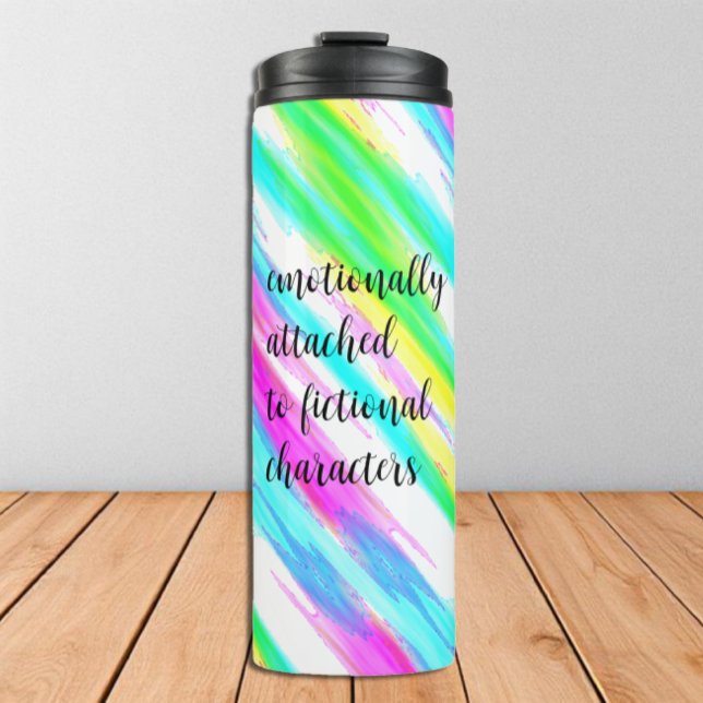 Emotionally Attached To Fictional Characters Thermal Tumbler (Creator Uploaded)