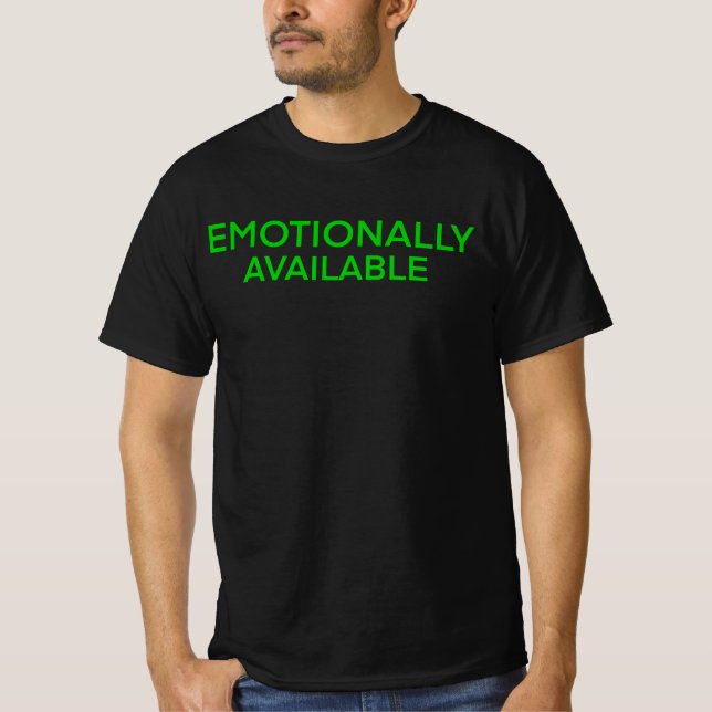 Emotionally Available Shirt  (Front)