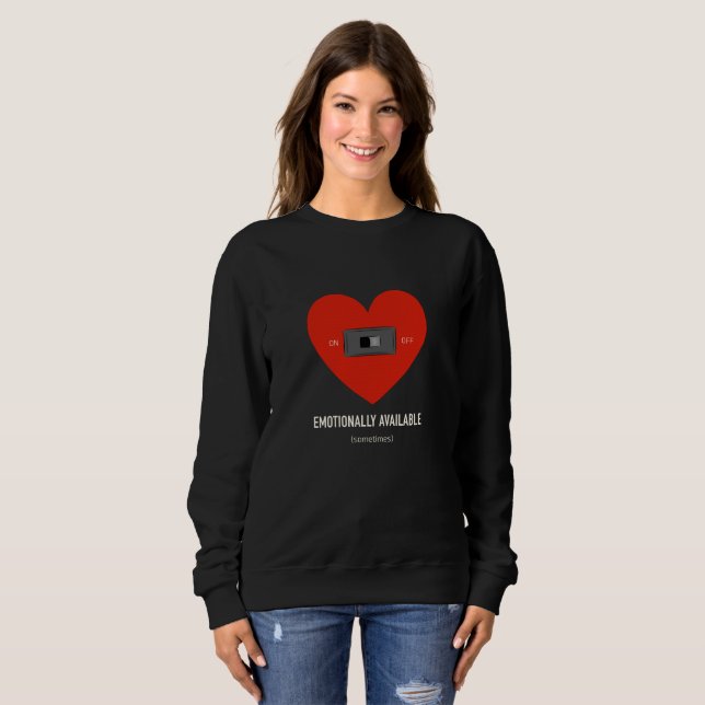 Emotionally available  sweatshirt (Front Full)