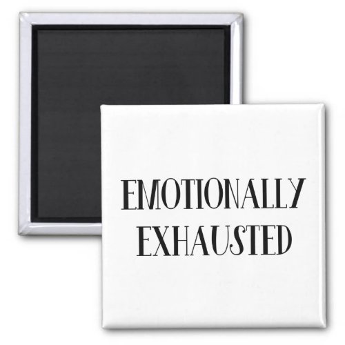 Emotionally Exhausted Magnet