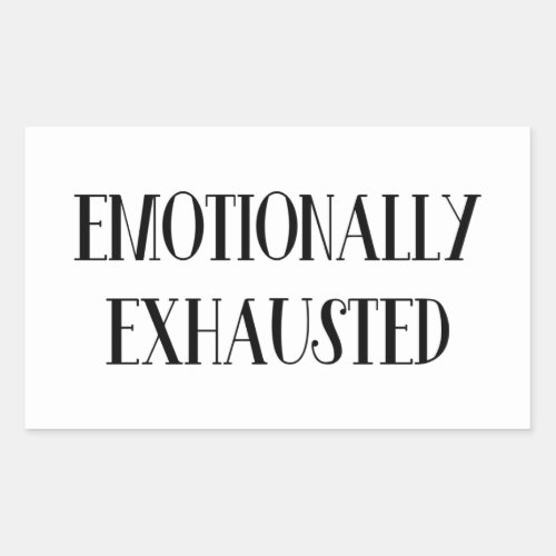 Emotionally Exhausted Rectangular Sticker
