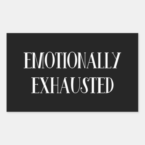Emotionally Exhausted Rectangular Sticker