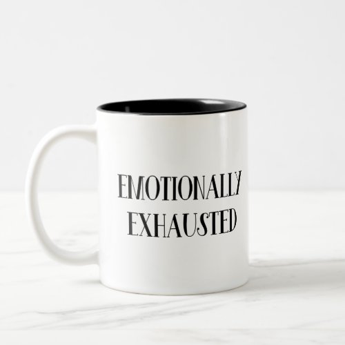 Emotionally Exhausted Two_Tone Coffee Mug