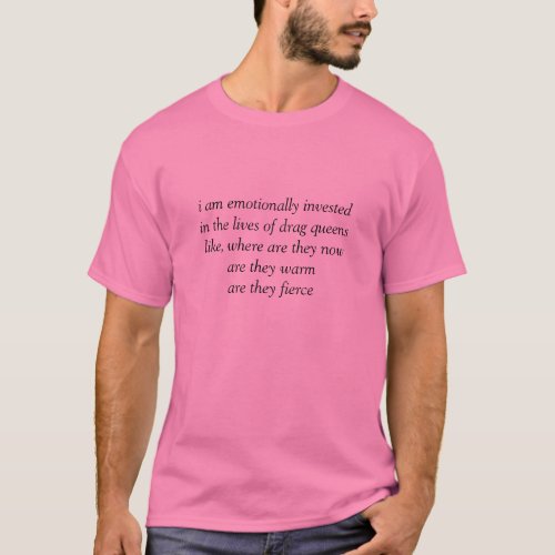 emotionally invested in drag queens T_Shirt