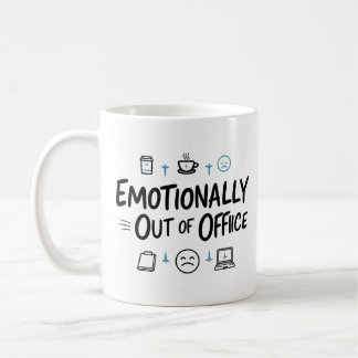 Emotionally Out of Office Funny Coffee mug