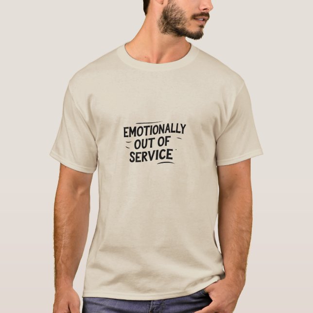 Emotionally Out of Service Quote Design T-Shirt (Front)