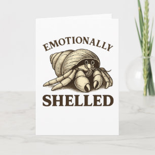 Emotionally Shelled Funny Hermit Crab Card