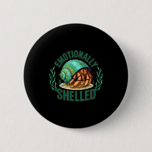 Emotionally Shelled Funny Hermit Crab Humor Quote  Button