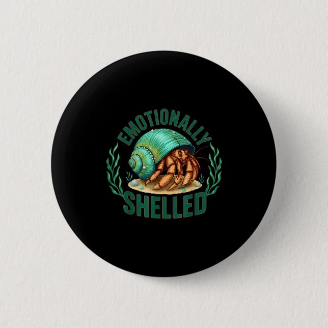Emotionally Shelled Funny Hermit Crab Humor Quote  Button (Front)