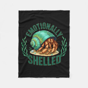 Emotionally Shelled Funny Hermit Crab Humor Quote  Fleece Blanket