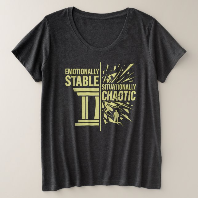 Emotionally Stable Situationally Chaotic Mindset D Plus Size T-Shirt (Design Front)