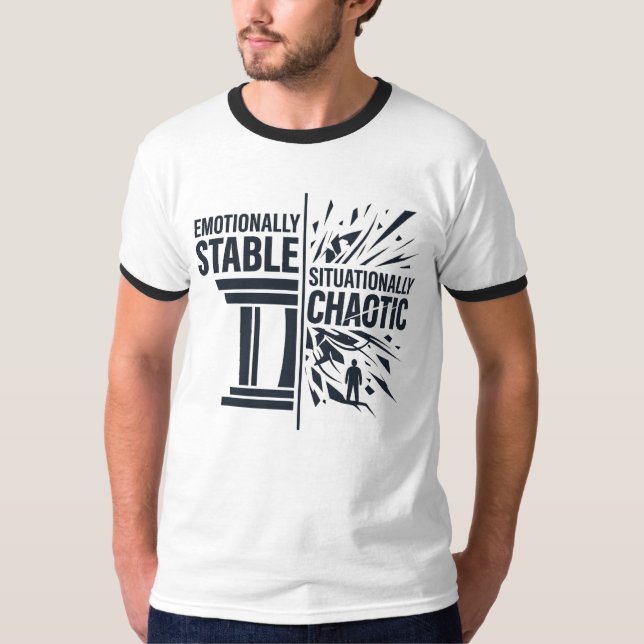 Emotionally Stable Situationally Chaotic Mindset D T-Shirt (Front)