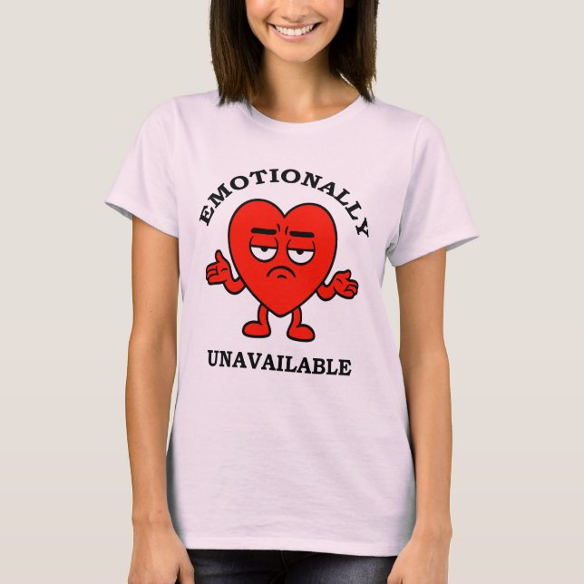 Emotionally Unavailable – Anti-Love Cartoon Heart T-Shirt (Front)